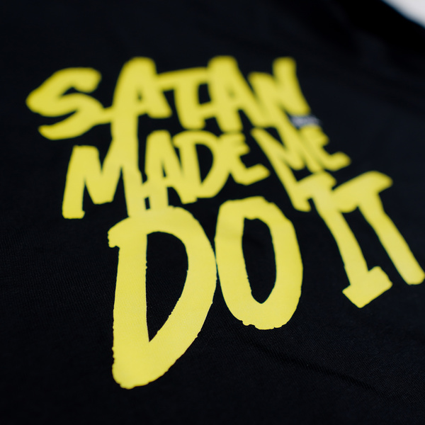 SATAN MADE ME DO IT