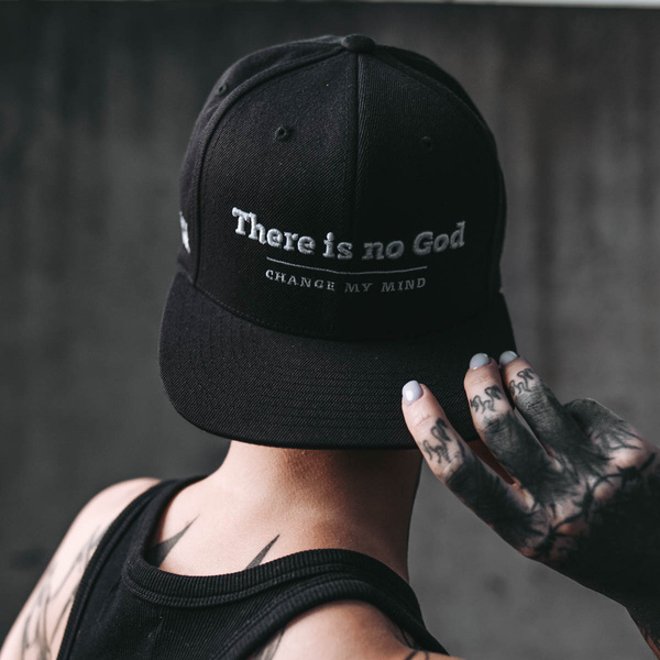 There is no God. Change my mind