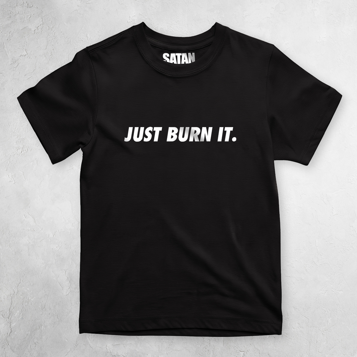 JUST BURN IT